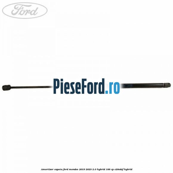 Amortizor capota Ford Mondeo 2019-2023 2.0 Hybrid 188 cp Amortizor capota Ford Mondeo 2019-2023 2.0 Hybrid 188 cp C20EDEF hybrid