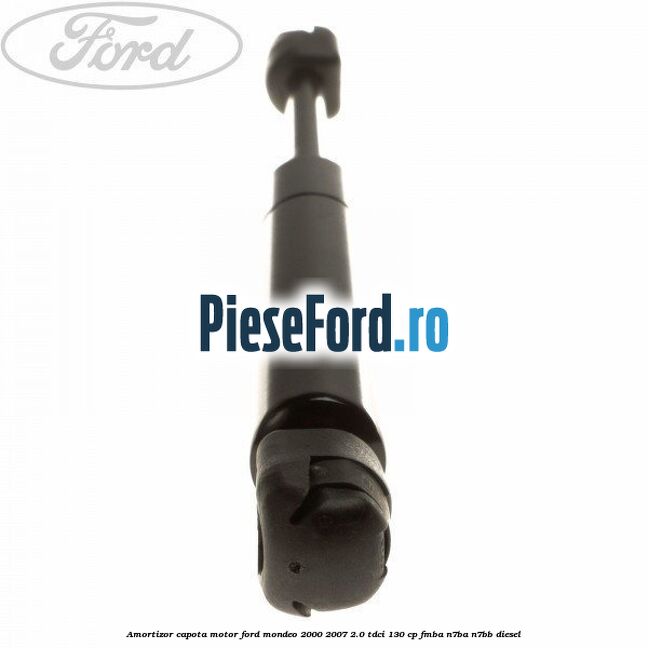 Amortizor capota motor Ford Mondeo 2000-2007 2.0 TDCi 130 cp FMBA, N7BA, N7BB diesel