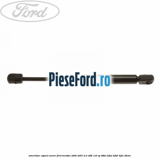 Amortizor capota motor Ford Mondeo 2000-2007 2.0 TDDI 115 cp