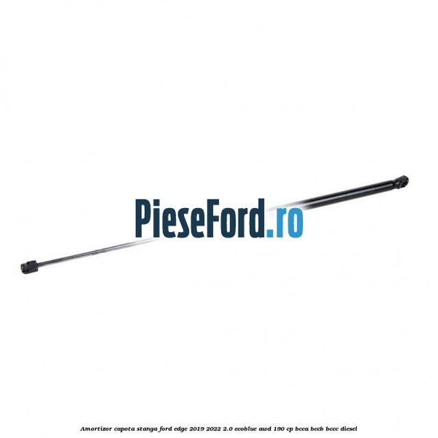 Amortizor capota stanga Ford Edge 2019-2022 2.0 EcoBlue AWD 190 cp BCCA, BCCB, BCCC diesel