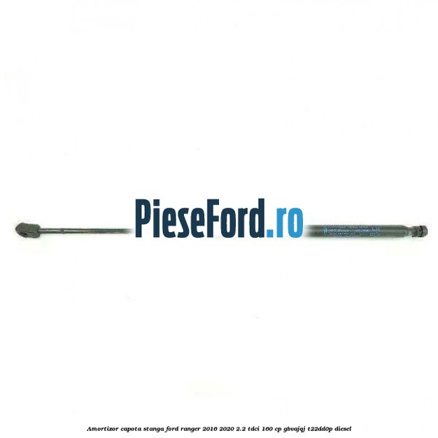 Amortizor capota stanga Ford Ranger 2016-2020 2.2 TDCi 160 cp GBVAJQJ, T22DD0P diesel