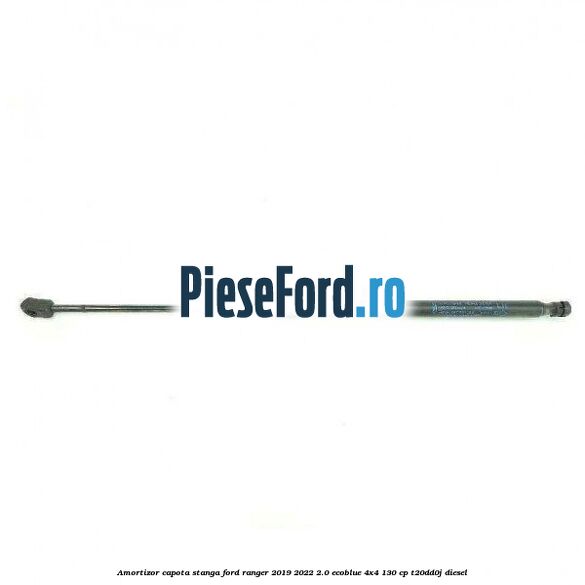 Amortizor capota stanga Ford Ranger 2019-2022 2.0 EcoBlue 4x4 130 cp T20DD0J diesel