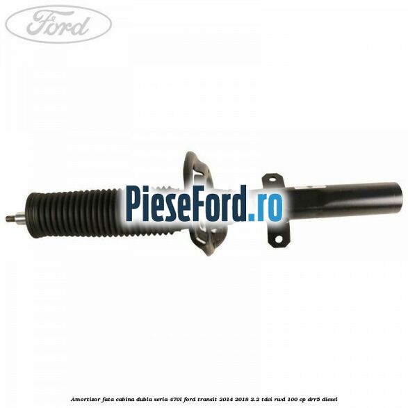 Amortizor fata cabina dubla seria 470L Ford Transit 2014-2018 2.2 TDCi RWD 100 cp DRR5 diesel