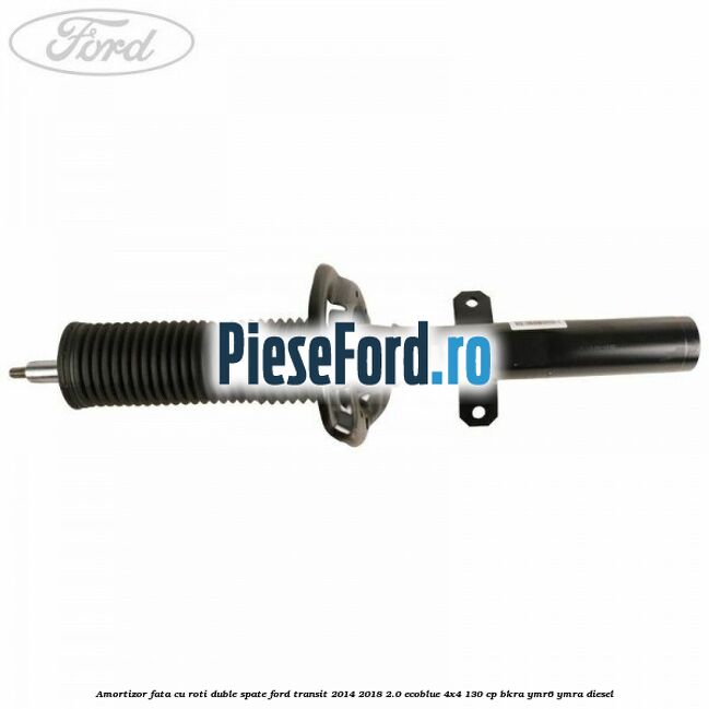 Amortizor fata cu roti duble spate Ford Transit 2014-2018 2.0 EcoBlue 4x4 130 cp BKRA, YMR6, YMRA diesel