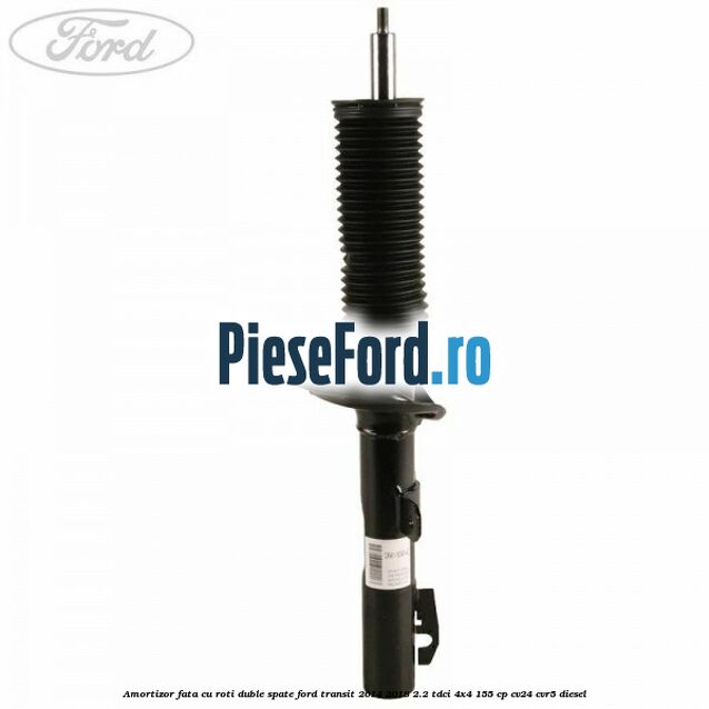 Amortizor fata cu roti duble spate Ford Transit 2014-2018 2.2 TDCi 4x4 155 cp CV24, CVR5 diesel