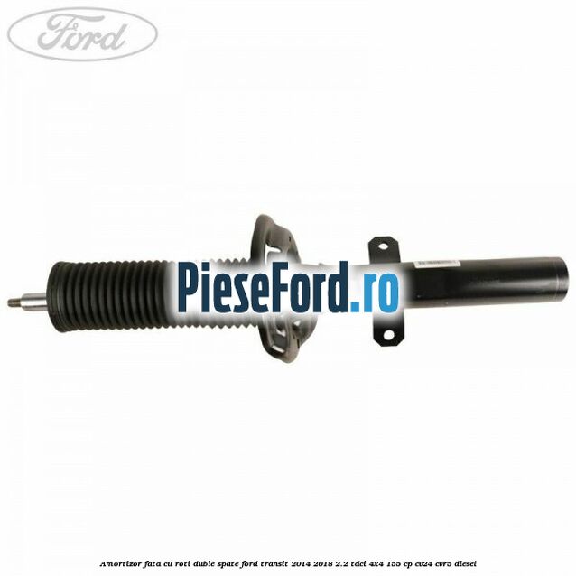 Amortizor fata cu roti duble spate Ford Transit 2014-2018 2.2 TDCi 4x4 155 cp CV24, CVR5 diesel