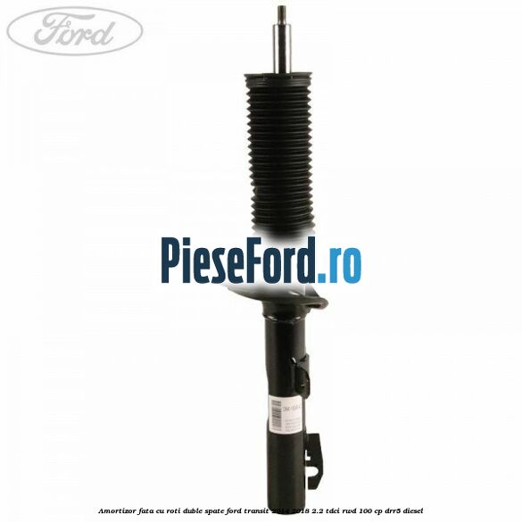 Amortizor fata cu roti duble spate Ford Transit 2014-2018 2.2 TDCi RWD 100 cp DRR5 diesel