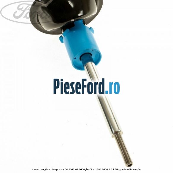 Amortizor fata dreapta an 04/2003-09/2008 Ford Ka 1996-2008 1.3 i 70 cp A9A, A9B benzina