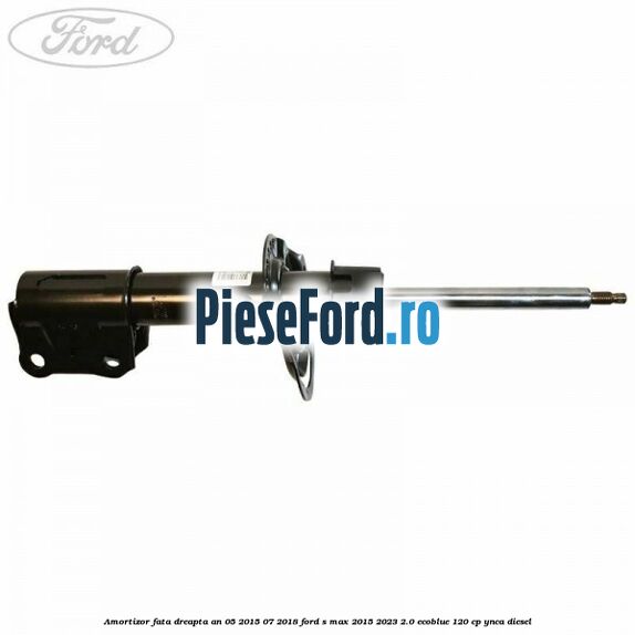 Amortizor fata dreapta an 05/2015-07/2018 Ford S-Max 2015-2023 2.0 EcoBlue 120 cp YNCA diesel