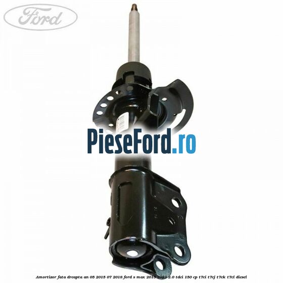 Amortizor fata dreapta an 05/2015-07/2018 Ford S-Max 2015-2023 2.0 TDCi 150 cp T7CI, T7CJ, T7CK, T7CL diesel