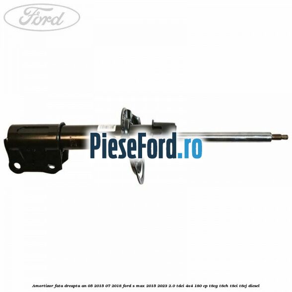 Amortizor fata dreapta an 05/2015-07/2018 Ford S-Max 2015-2023 2.0 TDCi 4x4 180 cp Amortizor fata dreapta an 05/2015-07/2018 Ford S-Max 2015-2023 2.0 TDCi 4x4 180 cp T8CG, T8CH, T8CI, T8CJ diesel