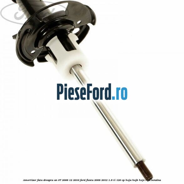 Amortizor fata dreapta an 07/2008-12/2010 Ford Fiesta 2008-2012 1.6 Ti 120 cp HXJA, HXJB, HXJE, RVJA benzina