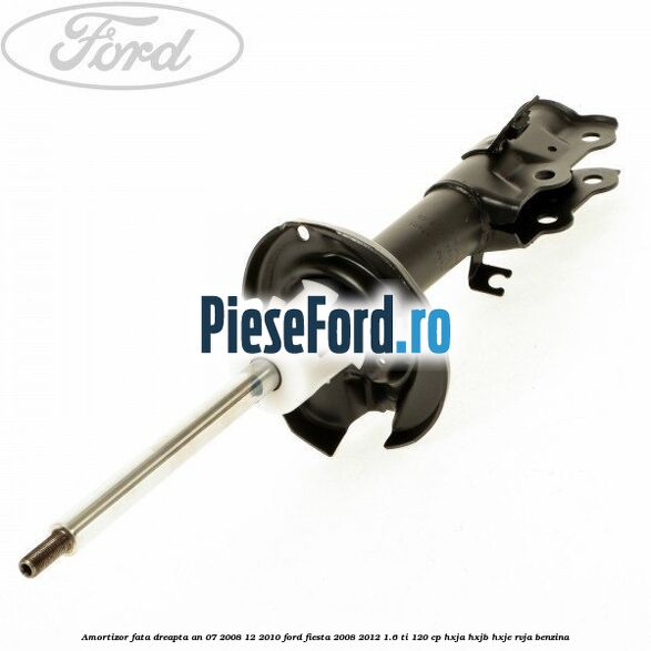 Amortizor fata dreapta an 07/2008-12/2010 Ford Fiesta 2008-2012 1.6 Ti 120 cp HXJA, HXJB, HXJE, RVJA benzina