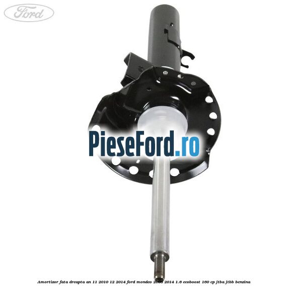 Amortizor fata dreapta an 11/2010-12/2014 Ford Mondeo 2008-2014 1.6 EcoBoost 160 cp JTBA, JTBB benzina