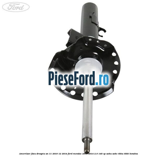 Amortizor fata dreapta an 11/2010-12/2014 Ford Mondeo 2008-2014 2.0 145 cp AOBA, AOBC, TBBA, TBBB benzina