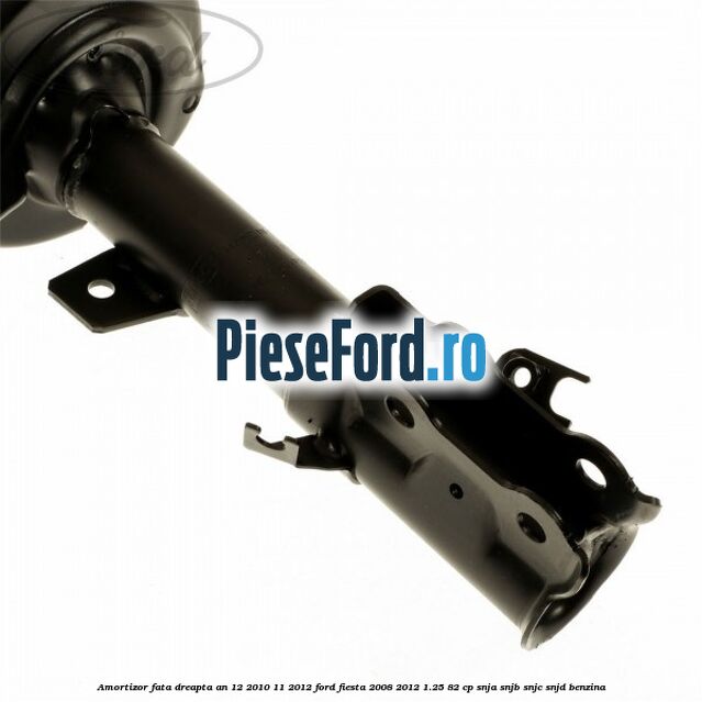 Amortizor fata dreapta an 12/2010-11/2012 Ford Fiesta 2008-2012 1.25 82 cp SNJA, SNJB, SNJC, SNJD benzina
