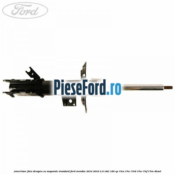 Amortizor fata dreapta cu suspensie standard Ford Mondeo 2014-2018 2.0 TDCi 150 cp