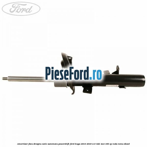 Amortizor fata dreapta cutie automata Powershift Ford Kuga 2013-2016 2.0 TDCi 4x4 163 cp TXDA, TXMA diesel