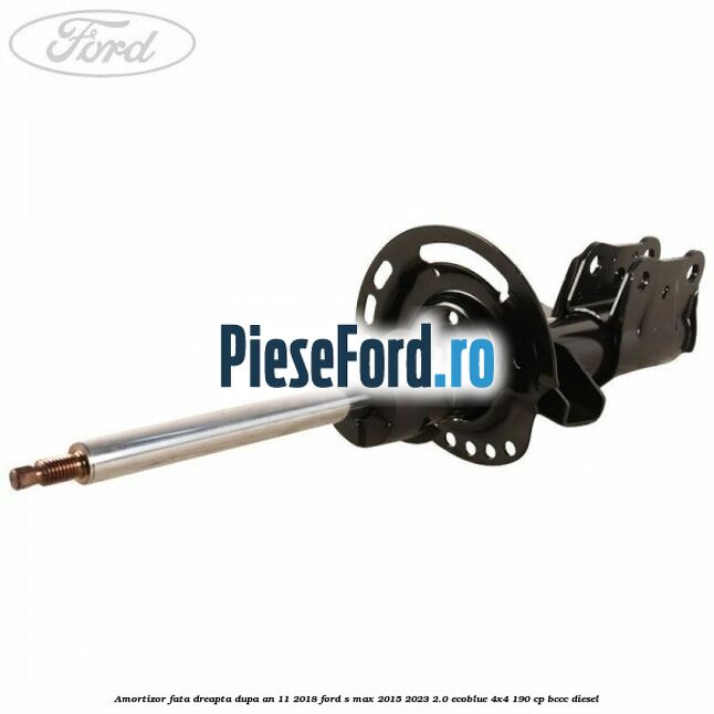 Amortizor fata dreapta dupa an 11/2018 Ford S-Max 2015-2023 2.0 EcoBlue 4x4 190 cp BCCC diesel