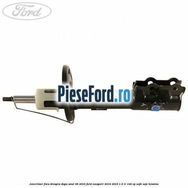Amortizor fata dreapta dupa anul 06/2015 Ford EcoSport 2013-2018 1.5 Ti 140 cp Amortizor fata dreapta dupa anul 06/2015 Ford EcoSport 2013-2018 1.5 Ti 140 cp UEJB, UEJE benzina