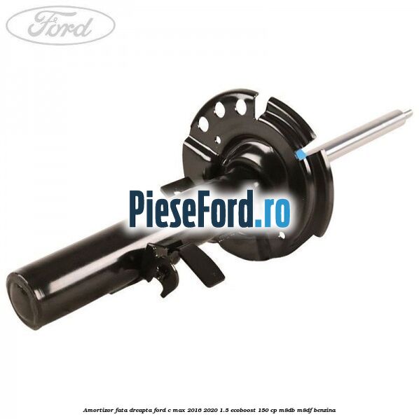 Amortizor fata dreapta Ford C-Max 2016-2020 1.5 EcoBoost 150 cp M8DB, M8DF benzina
