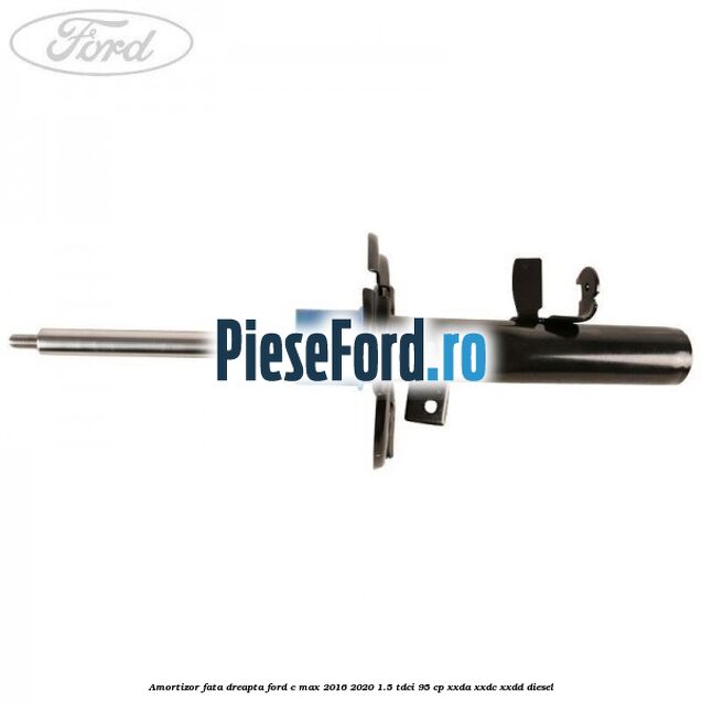 Amortizor fata dreapta Ford C-Max 2016-2020 1.5 TDCi 95 cp XXDA, XXDC, XXDD diesel