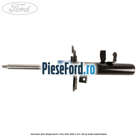 Amortizor fata dreapta Ford C-Max 2016-2020 1.6 Ti 120 cp MUDA, MUDD benzina