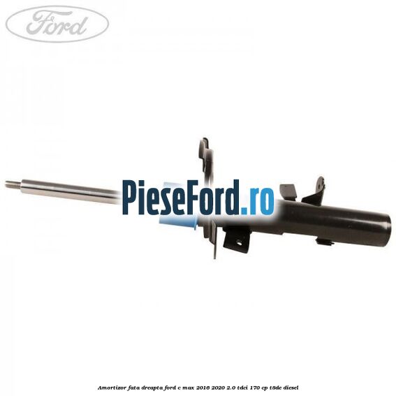 Amortizor fata dreapta Ford C-Max 2016-2020 2.0 TDCi 170 cp T8DE diesel