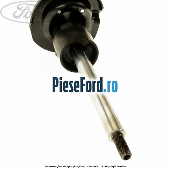 Amortizor fata dreapta Ford Fiesta 2005-2008 1.3 60 cp BAJA benzina