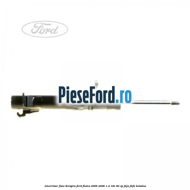 Amortizor fata dreapta Ford Fiesta 2005-2008 1.4 16V 80 cp FXJA, FXJB benzina