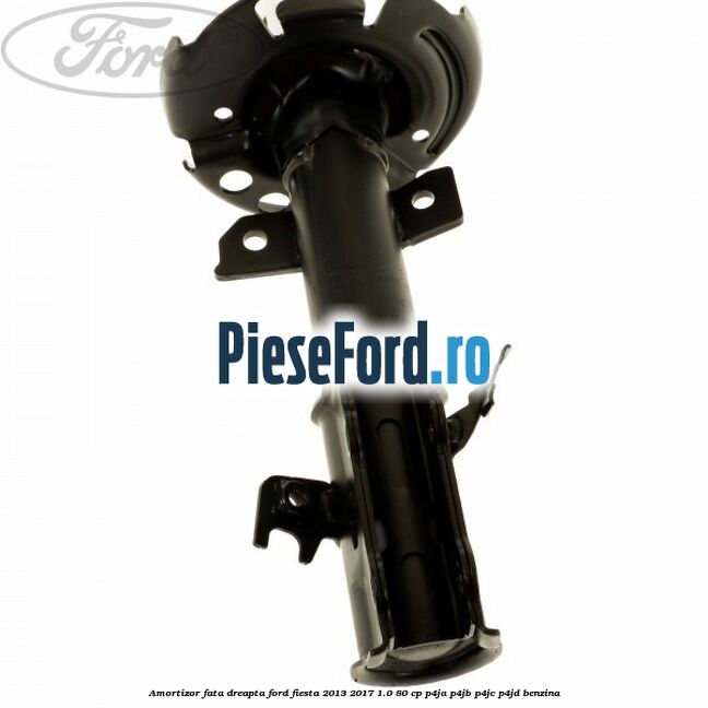 Amortizor fata dreapta Ford Fiesta 2013-2017 1.0 80 cp P4JA, P4JB, P4JC, P4JD benzina