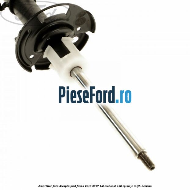 Amortizor fata dreapta Ford Fiesta 2013-2017 1.0 EcoBoost 125 cp M1JE, M1JH benzina