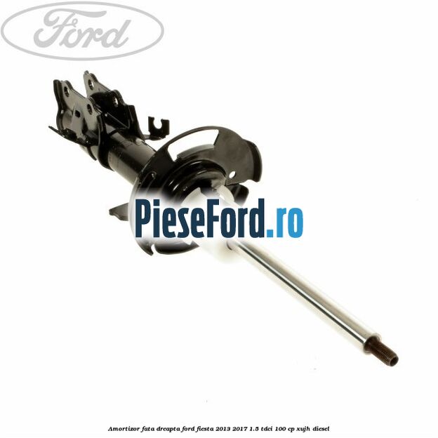 Amortizor fata dreapta Ford Fiesta 2013-2017 1.5 TDCi 100 cp XUJH diesel