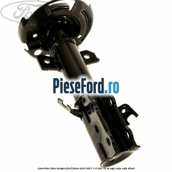 Amortizor fata dreapta Ford Fiesta 2013-2017 1.5 TDCi 75 cp Amortizor fata dreapta Ford Fiesta 2013-2017 1.5 TDCi 75 cp UGJC, XUJA, XUJB diesel