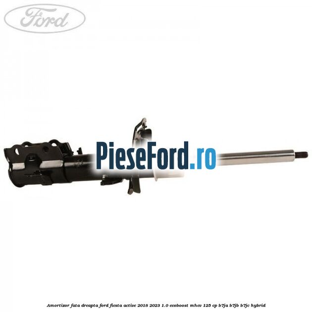 Amortizor fata dreapta Ford Fiesta Active 2018-2023 1.0 EcoBoost mHEV 125 cp B7JA, B7JB, B7JC Hybrid