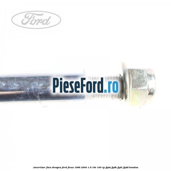 Amortizor fata dreapta Ford Focus 1998-2004 1.6 16V 100 cp FYDA, FYDB, FYDC, FYDD benzina