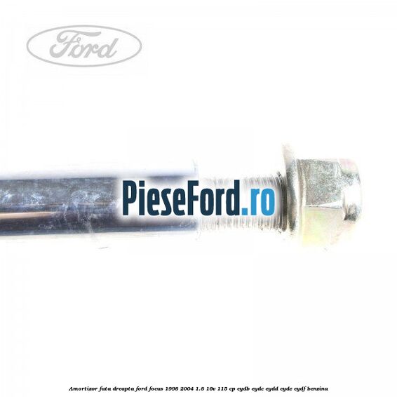 Amortizor fata dreapta Ford Focus 1998-2004 1.8 16V 115 cp EYDB, EYDC, EYDD, EYDE, EYDF benzina