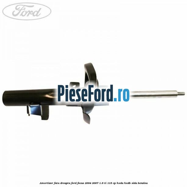 Amortizor fata dreapta Ford Focus 2004-2007 1.6 Ti 115 cp HXDA, HXDB, SIDA benzina
