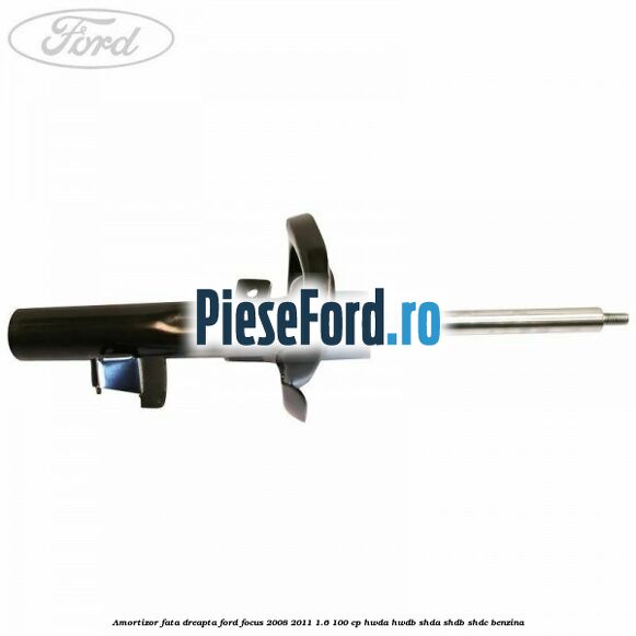 Amortizor fata dreapta Ford Focus 2008-2011 1.6 100 cp HWDA, HWDB, SHDA, SHDB, SHDC benzina