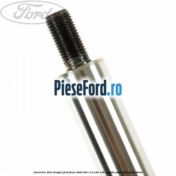Amortizor fata dreapta Ford Focus 2008-2011 2.0 TDCi 136 cp G6DA, G6DB, G6DD, G6DG diesel