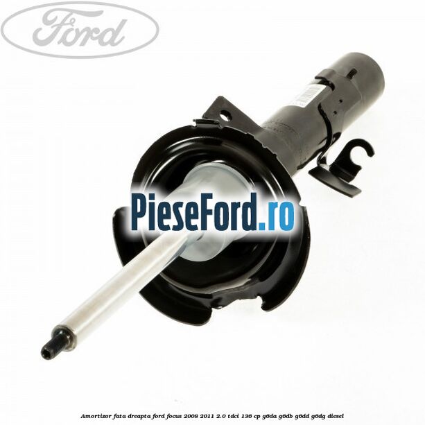 Amortizor fata dreapta Ford Focus 2008-2011 2.0 TDCi 136 cp G6DA, G6DB, G6DD, G6DG diesel