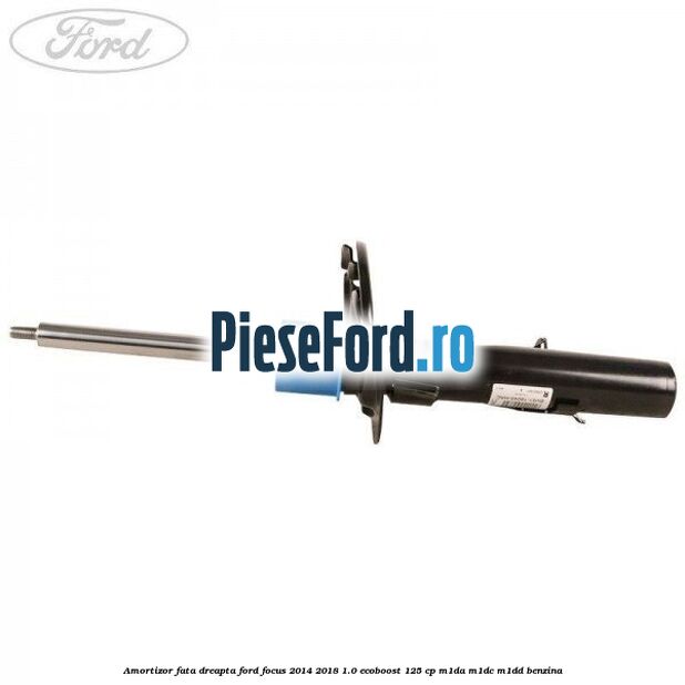 Amortizor fata dreapta Ford Focus 2014-2018 1.0 EcoBoost 125 cp M1DA, M1DC, M1DD benzina