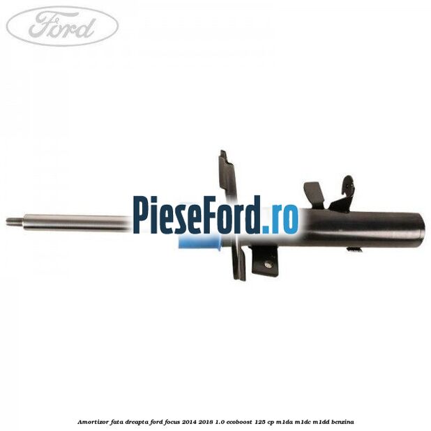 Amortizor fata dreapta Ford Focus 2014-2018 1.0 EcoBoost 125 cp M1DA, M1DC, M1DD benzina