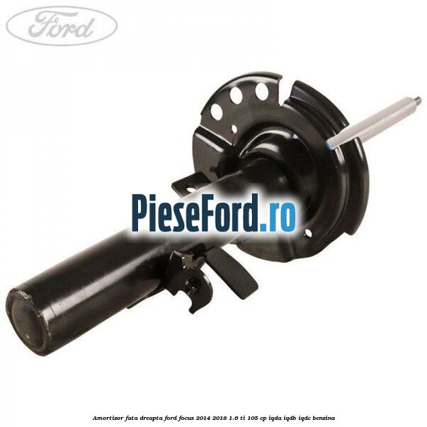 Amortizor fata dreapta Ford Focus 2014-2018 1.6 Ti 105 cp