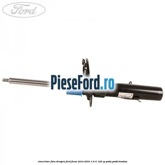 Amortizor fata dreapta Ford Focus 2014-2018 1.6 Ti 125 cp PNDA, PNDD benzina