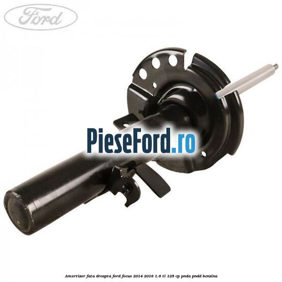 Amortizor fata dreapta Ford Focus 2014-2018 1.6 Ti 125 cp PNDA, PNDD benzina