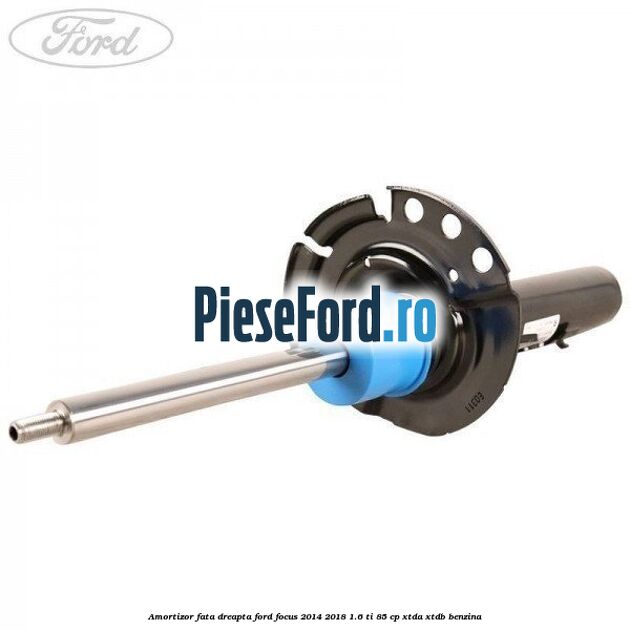 Amortizor fata dreapta Ford Focus 2014-2018 1.6 Ti 85 cp XTDA, XTDB benzina