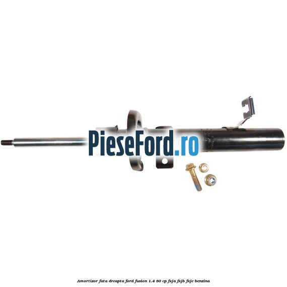 Amortizor fata dreapta Ford Fusion 1.4 80 cp FXJA, FXJB, FXJC benzina