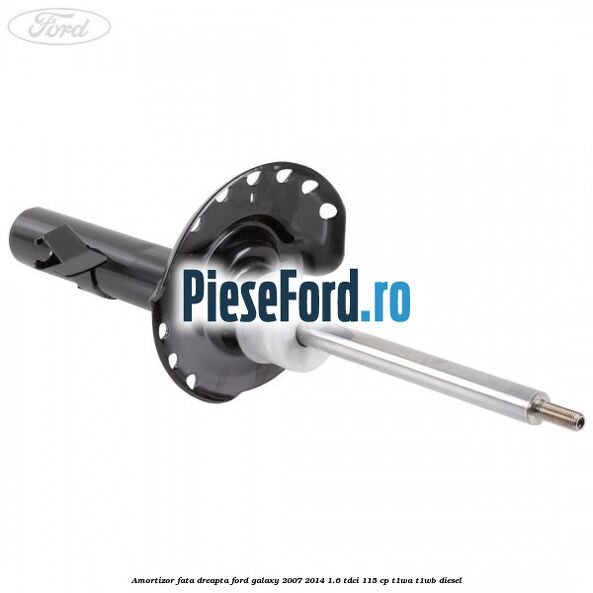 Amortizor fata dreapta Ford Galaxy 2007-2014 1.6 TDCi 115 cp T1WA, T1WB diesel