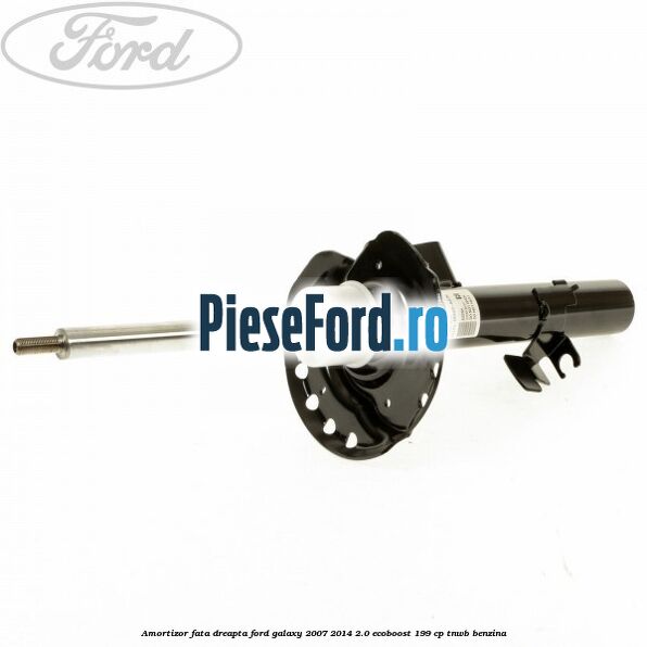 Amortizor fata dreapta Ford Galaxy 2007-2014 2.0 EcoBoost 199 cp TNWB benzina
